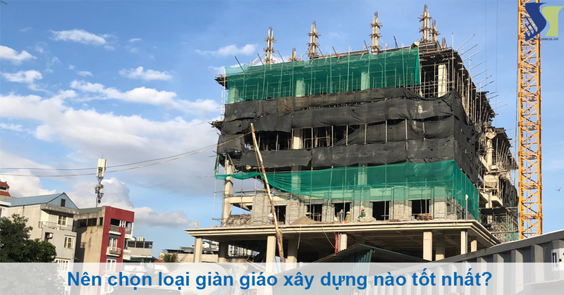 giàn giáo xây dựng nào tốt
