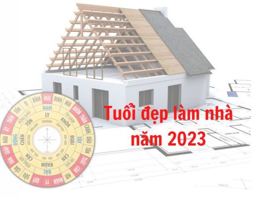 tuoi dan xay nha nam 2023