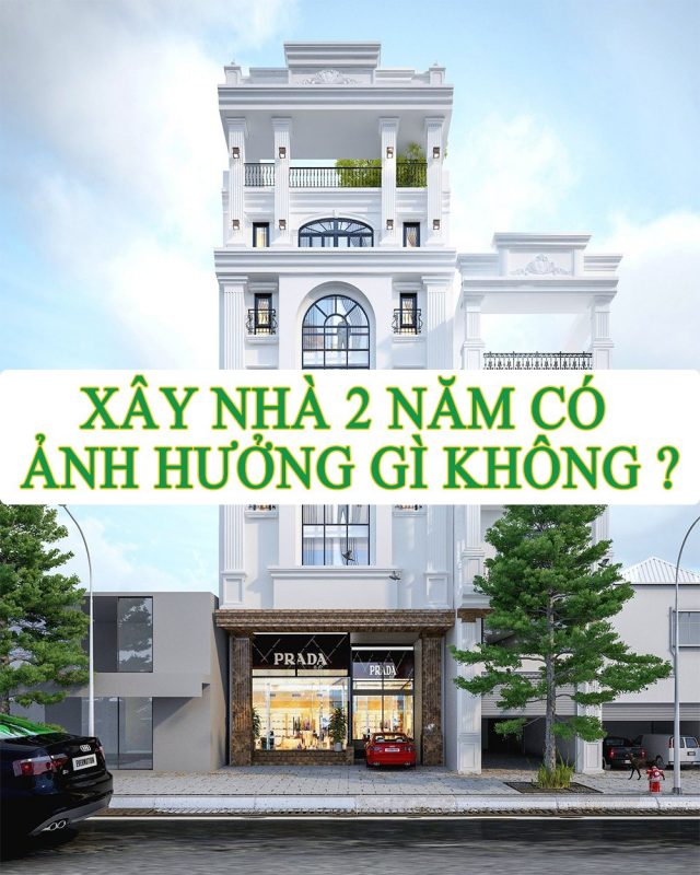 Tại sao không nên xây nhà trong vòng 2 năm
