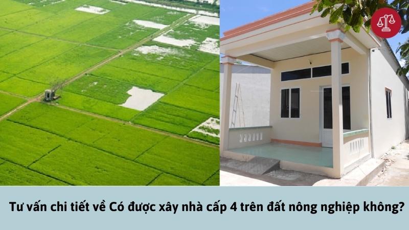 Đất nông nghiệp xây nhà cấp 4 không