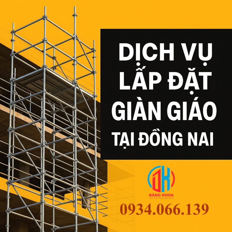 Dịch vụ lắp đặt giàn giáo tại đồng nai