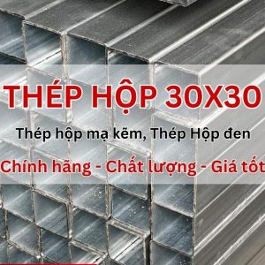 Thép Hộp 30x30mm – Báo Giá Sắt Hộp Vuông 30x30 Mới Nhất Thep hop 30X30 gia re